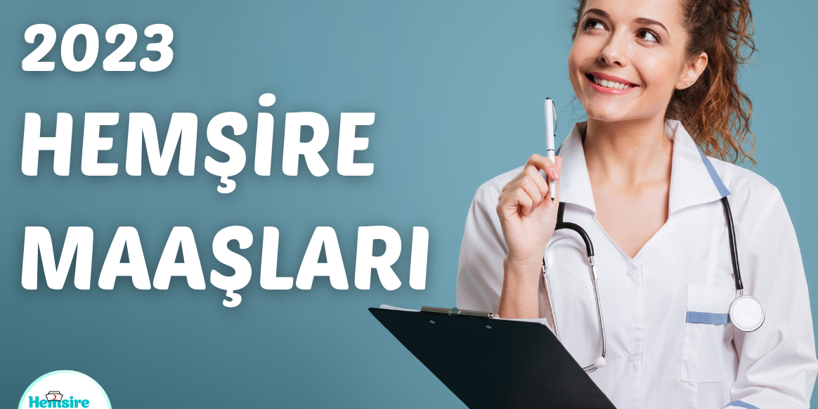 hemşire maaşları 2023 hemşire maaşları 2023